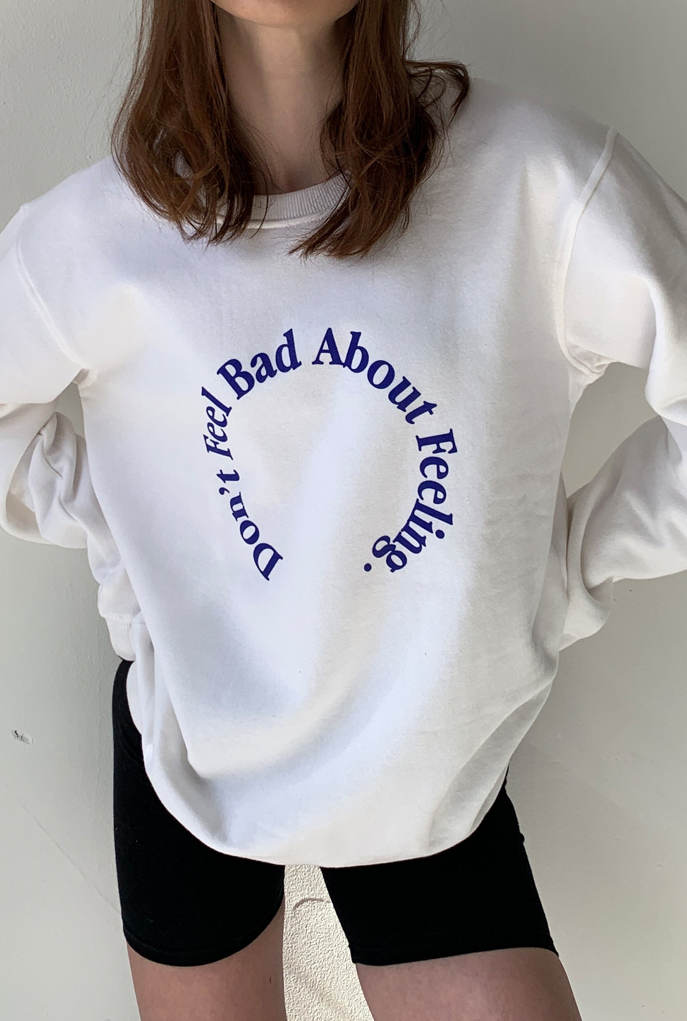 Don't Feel Bad About Feeling Crewneck - Blanc