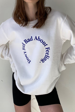Don't Feel Bad About Feeling Crewneck - Blanc